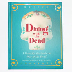 Dining With the Dead by Mariana Nuno Ruiz & Ian McEnroe