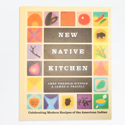 New Native Kitchen by Chef Freddie Bitsoie & James O. Fraioli